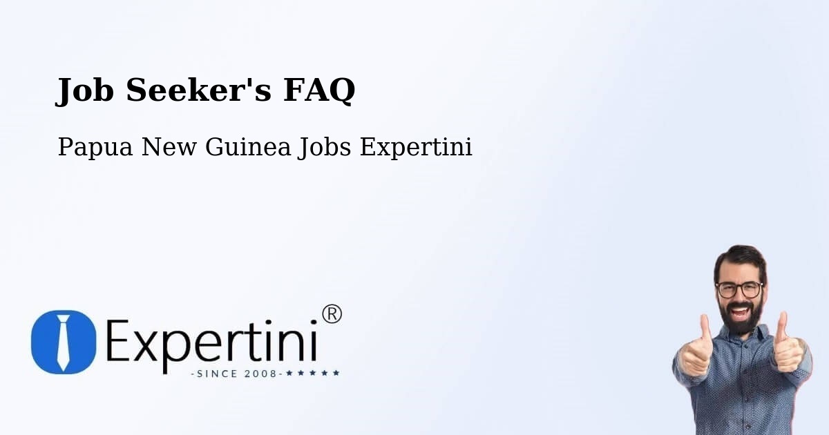 Job Seeker FAQ – Gumine - Papua New Guinea Jobs Expertini